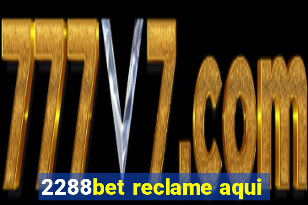 2288bet reclame aqui